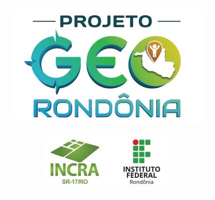 IFRO e INCRA lançam Projeto Geo Rondônia dia 9 visando beneficiar 15 mil famílias assentadas