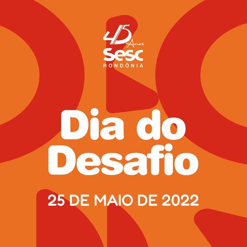 Dia do Desafio 2022 acontecerá em Rondônia no dia 25 de maio - Gente de Opinião