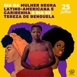 25 de julho: Dia Internacional da Mulher Negra Latino-Americana e Caribenha - Gente de Opinião