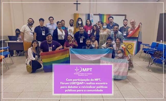 Com participação do MPT, Fórum LGBTQIAP+ realiza Encontro para debater e reivindicar políticas públicas para a comunidade - Gente de Opinião