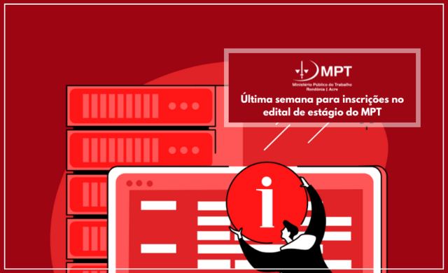 Última semana para inscrições no edital de estágio do MPT - Gente de Opinião