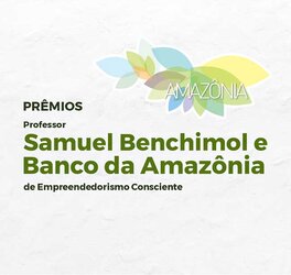 FIERO promove outorga dos prêmios Samuel Benchimol e Banco da Amazônia de Empreendedorismo Consciente - Gente de Opinião