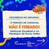 Fecomércio alerta que Carnaval não é feriado nacional, estadual nem municipal