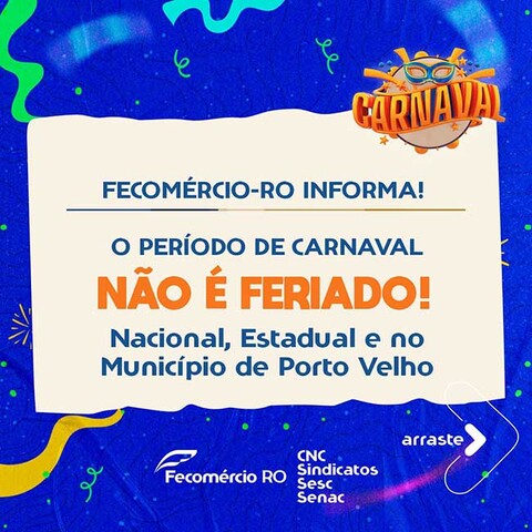 Fecomércio alerta que Carnaval não é feriado nacional, estadual nem municipal - Gente de Opinião