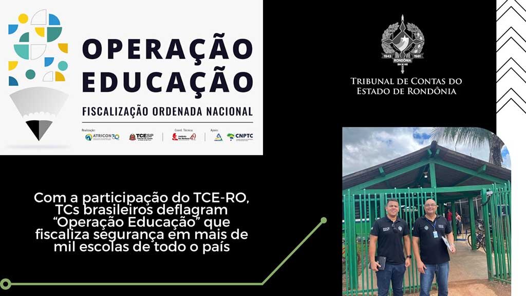 Com a participação do TCE-RO, TCs brasileiros deflagram “Operação Educação” que fiscaliza segurança em mais de mil escolas de todo o país  - Gente de Opinião