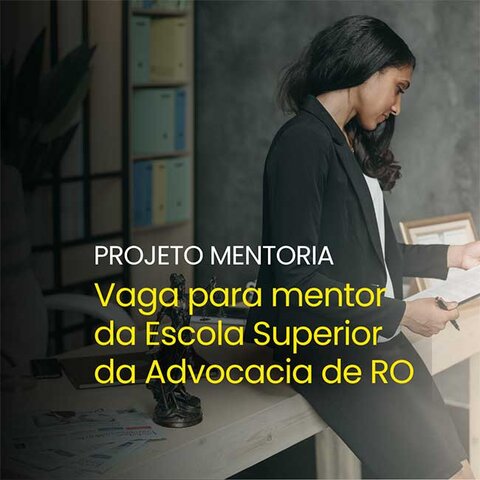OAB Rondônia abre inscrições para mentores no Projeto de Mentoria para jovens advogados - Gente de Opinião