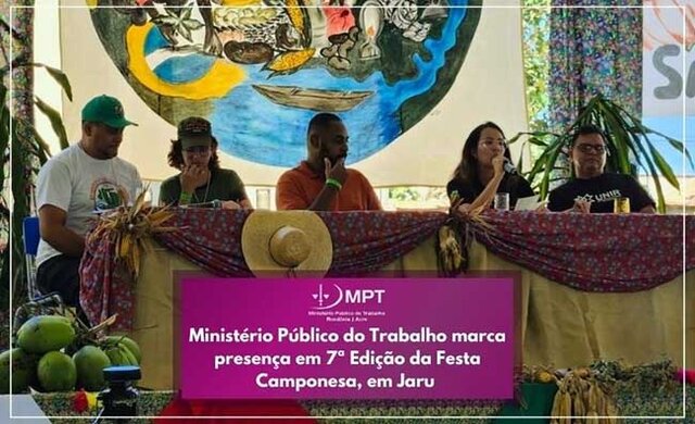 Ministério Público do Trabalho marca presença em 7ª Edição da Festa Camponesa, em Jaru  - Gente de Opinião