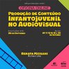 Sesc Ro abre inscrições para oficina ‘Produção de Conteúdo Infantojuvenil no Audiovisual’