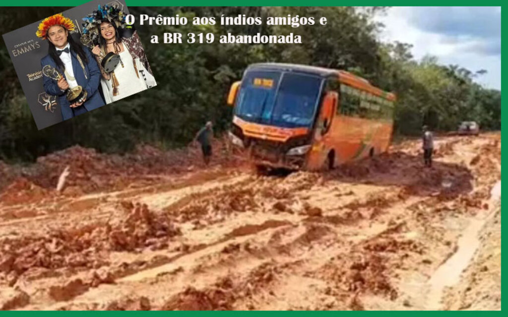 Os aplausos e prêmios aos “índios bonzinhos” e o aviso de que o Fundo Amazônico não pode ser usado para asfaltar a BR 319 - Gente de Opinião