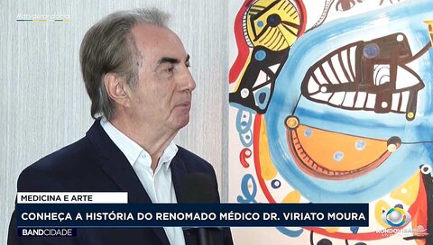 Medicina e Arte: conheça a história do renomado médico Dr. Viriato Moura