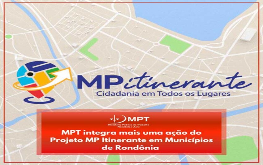 MPT integra mais uma ação do Projeto MP Itinerante em Municípios de Rondônia