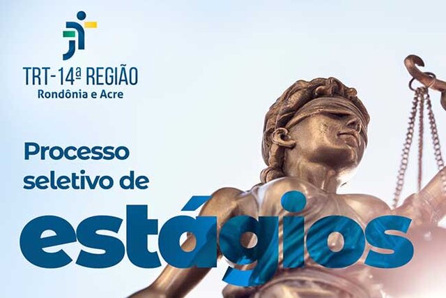 Justiça do Trabalho em Rondônia e Acre abre processo seletivo para estagiários de nível superior - Gente de Opinião