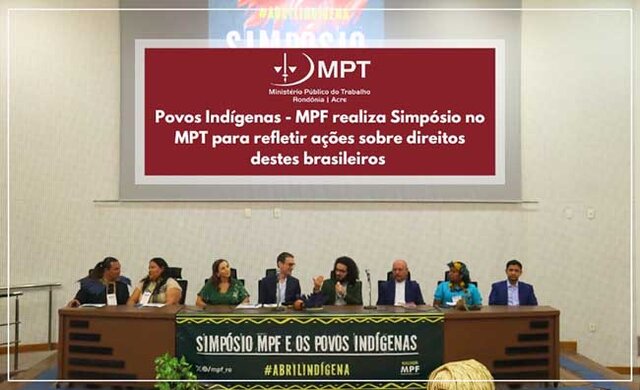 Povos Indígenas - MPF realiza Simpósio no MPT para refletir ações sobre direitos destes brasileiros  - Gente de Opinião