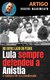 Do outro lado do poder: Lula sempre defendeu a Anistia
