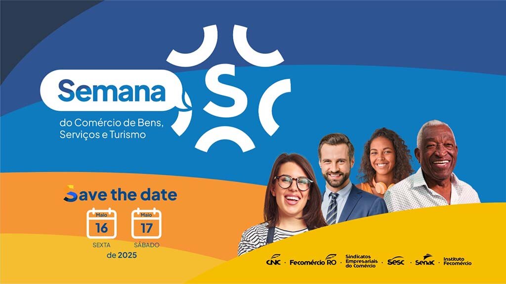 Idealizada pela CNC, Semana S do Comércio será realizada pelo sistema Fecomércio em Rondônia - Gente de Opinião
