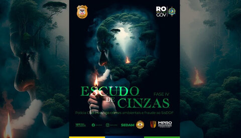 Ministério Público de Rondônia, em conjunto com a Polícia Civil e Sedam, deflagra a 4ª fase da Operação “Escudo de Cinzas”