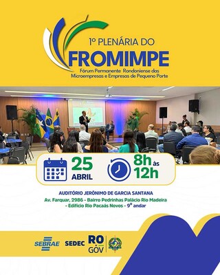 1ª Plenária do FROMIMPE/2025: Impulsionando o Futuro dos Empreendedores com o “Rondônia Tem Tudo”