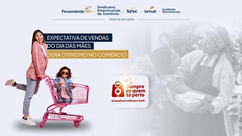 Expectativa de vendas do Dia das Mães gera otimismo no comércio