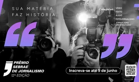 Últimos dias para se inscrever no Prêmio Sebrae de Jornalismo 2025