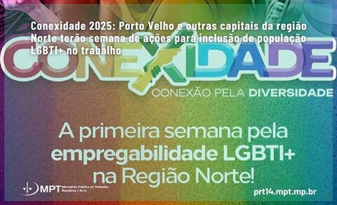 Conexidade 2025: Porto Velho e outras capitais da região Norte terão semana de ações para inclusão de população LGBTI+ no trabalho