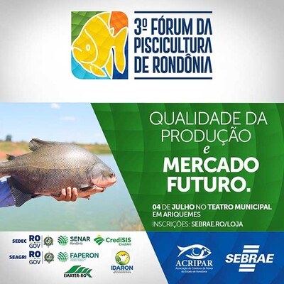III Fórum da Piscicultura de Rondônia debate qualidade e futuro do mercado do tambaqui