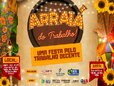 Arraial do Trabalho celebra o Trabalho Decente com festa aberta à comunidade em Porto Velho