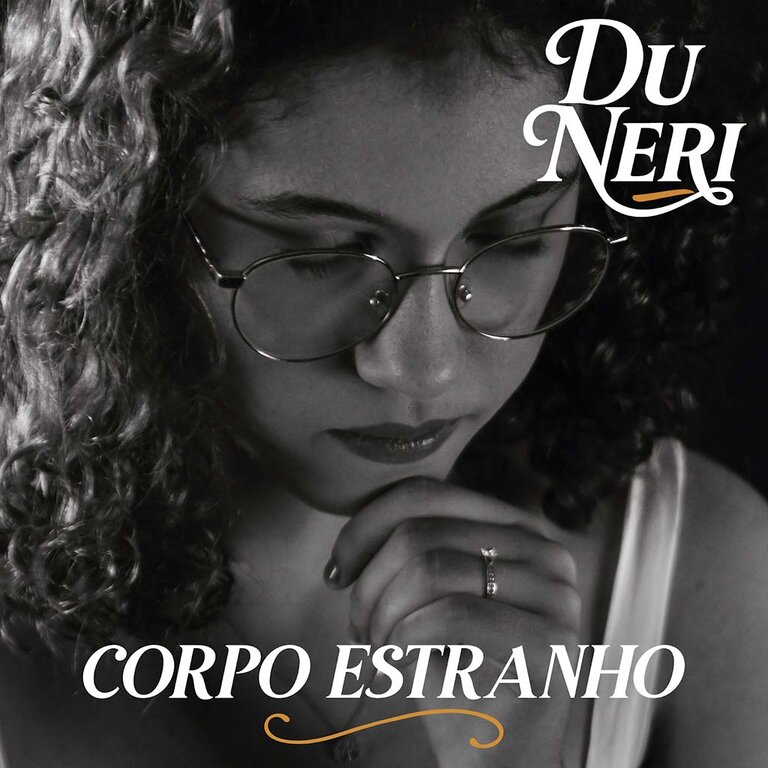 Du Neri estreia na cena musical com a intensa e confessional “O Corpo Estranho” - Gente de Opinião