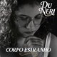 Du Neri estreia na cena musical com a intensa e confessional “O Corpo Estranho”