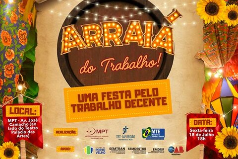 Arraial do Trabalho celebra o Trabalho Decente com festa aberta à comunidade em Porto Velho