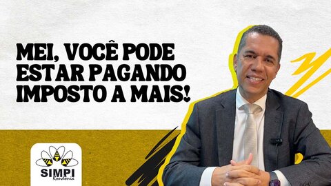 MEI, você está pagando mais impostos do que deveria l