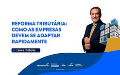 Reforma Tributária: como as empresas devem se adaptar rapidamente