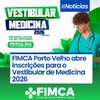 FIMCA Porto Velho abre inscrições para o Vestibular de Medicina 2026