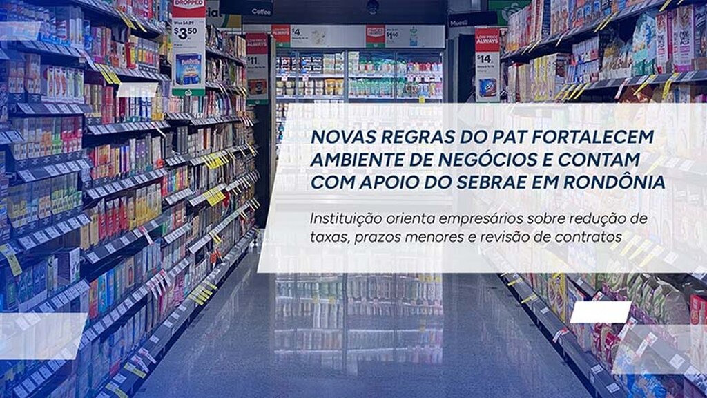 Atualizações no PAT trazem mudanças para empresas, com orientação do Sebrae em Rondônia. | Fonte: Sebrae RO. - Gente de Opinião
