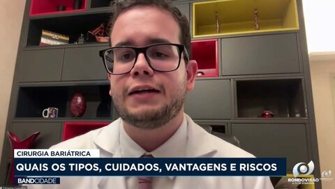 Cirurgia Bariátrica - quais os tipos, cuidados, vantagens e riscos