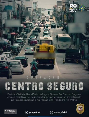 Polícia Civil deflagra Operação Centro Seguro e desarticula grupo investigado por roubo majorado na região central de Porto velho - Gente de Opinião