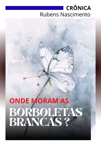Onde moram as borboletas brancas? - Gente de Opinião