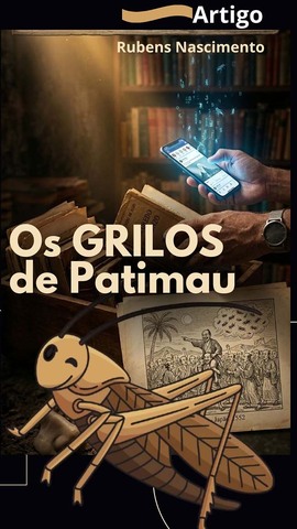 Os grilos de Patimau - Gente de Opinião
