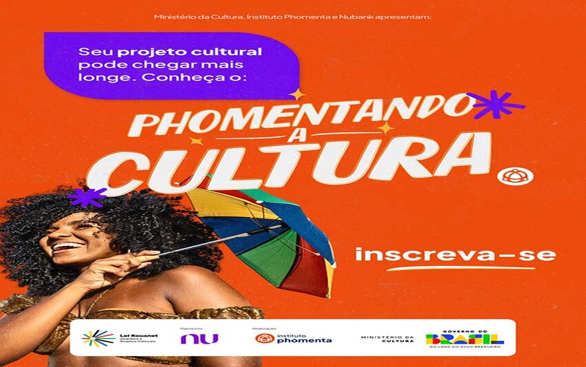 Ministério da Cultura, Instituto Phomenta e Nubank apresentam o Phomentando a Cultura