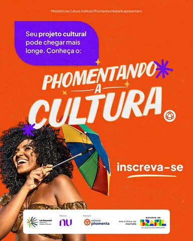 Ministério da Cultura, Instituto Phomenta e Nubank apresentam o Phomentando a Cultura - Gente de Opinião