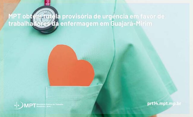 MPT obtém tutela provisória de urgência em favor de trabalhadores da enfermagem em Guajará-Mirim - Gente de Opinião