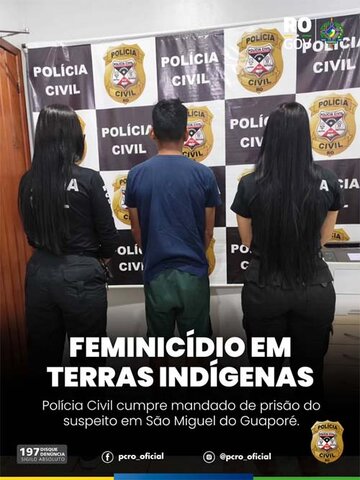 Polícia Civil prende suspeito de feminicídio em terra indígena em São Miguel do Guaporé - Gente de Opinião