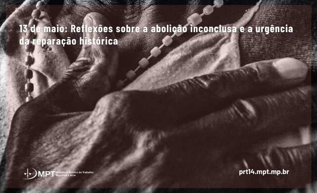 13 de maio: reflexões sobre a abolição inconclusa e a urgência da reparação histórica - Gente de Opinião