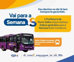 Prefeitura de Porto Velho disponibiliza transporte gratuito para a população prestigiar a Semana S do Comércio - Gente de Opinião