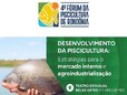 IV Fórum da Piscicultura de Rondônia debaterá estratégias para fortalecer a piscicultura em Rondônia