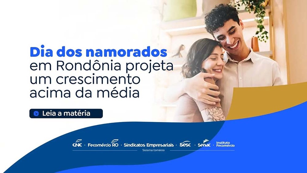 Dia dos Namorados em Rondônia projeta um crescimento acima da média - Gente de Opinião