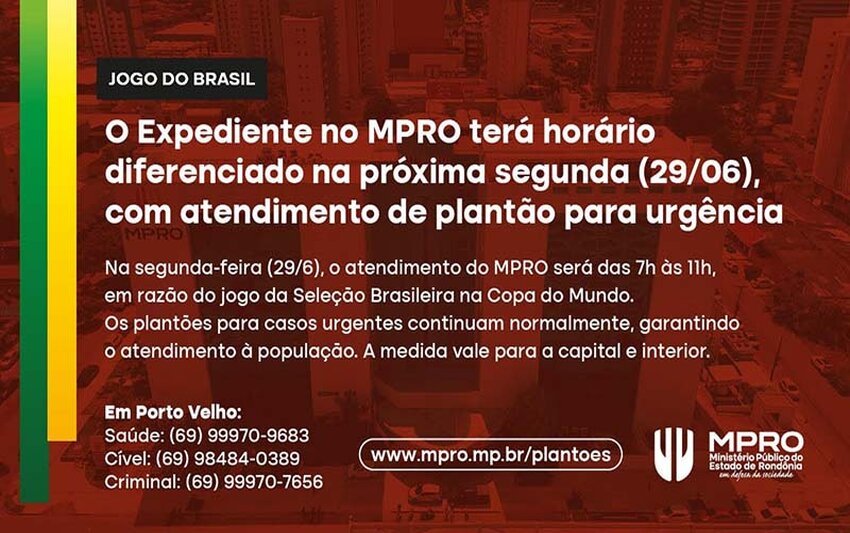 Jogo do Brasil: expediente no MPRO terá horário diferenciado na próxima segunda, com atendimento de plantão para urgências
